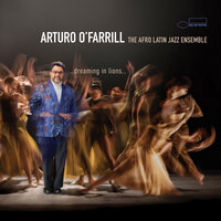 Dreaming In Lions: How I Love - Arturo O'Farrill & The Afro Latin Jazz Ensemble