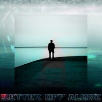 Better Off Alone - TTR1PI
