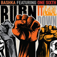 Burn It Down - Başhka & One Sixth