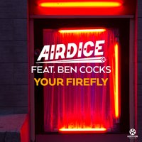 Your Firefly - Airdice & Ben Cocks