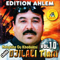 nebghiha ou khadaatni - Cheikh Djilali Tiarti