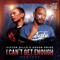 I Can't Get Enough - Edson Pride & Victor Nillo & Adrian Lagunas