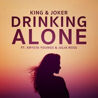 Drinking Alone - Krysta Youngs & Julia Ross & King