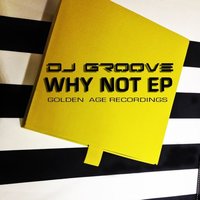 Why Not - DJ Groove