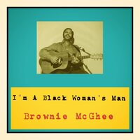 I'm A Black Woman's Man - Brownie McGhee
