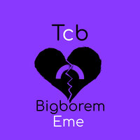 Tcb - Bigborem & EME