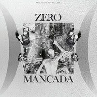 Zero Mancada - MC Negão da BL & A.R No Beat