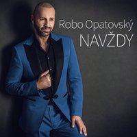 Navždy - Robo Opatovsky