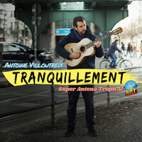 Tranquillement - Antoine Villoutreix & Super Antena Tropical