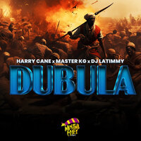 Dubula - Harry Cane & Master KG & Dj LaTimmy