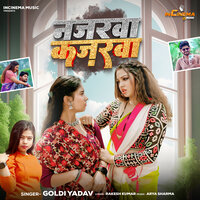 Najarwa Kajarwa - Goldi Yadav