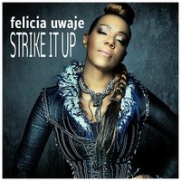 Strike It Up - Felicia Uwaje