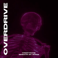 Overdrive - CREEPYMANE & Beneath My Shade
