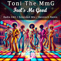 Feel's Me Good - Toni the Mmg