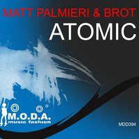 Atomic - Matt Palmieri & Brot