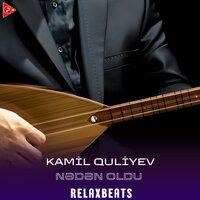 Nədən Oldu - RelaxBeats & Kamil Quliyev