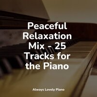 Golden Desert - Relaxed Minds & Classical Piano Music Masters & Background Piano Music