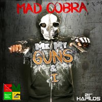 Me My Guns & I - Mad Cobra