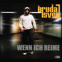 Wenn ich reime - Bruda Sven