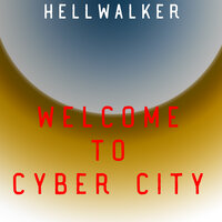 Welcome to Cyber City - HELLWALKER