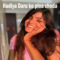 Hadiya Daru ko pina choda - Ignesh Kumar & Kumar Pritam & Suman Gupta