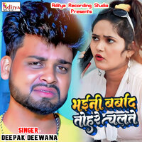 Bhaini Barbad Tohra Chalte - Deepak deewana