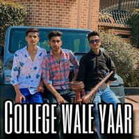 College Wale Yaar - Harsh Tiwari & Deepak