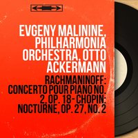 Concerto pour piano No. 2 in C Minor, Op. 18: II. Adagio sostenuto - Philharmonia Orchestra & Otto Ackermann & Evgeny Malinine & Evgeny Malinine, Philharmonia Orchestra, Otto Ackermann & Сергей Васильевич Рахманинов