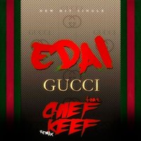 Gucci - Edai & Chief Keef