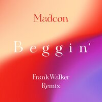 Beggin' - Madcon & Frank Walker