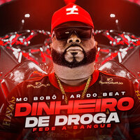 Dinheiro de Droga Fede a Sangue - MC Bobo & A.R No Beat