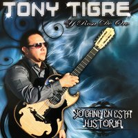 Te Ira Mejor Sin Mi - Tony Tigre Y La Rosa De Oro