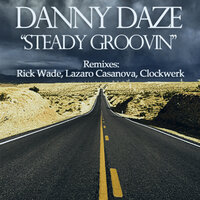 Steady Groovin' - Danny Daze