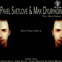 Don't Forget - Pavel Svetlove & Max Dyuryagin & Anna Korona & Chris Deepak