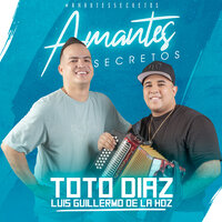 Amantes Secretos - Luis Guillermo De La Hoz & Toto Diaz