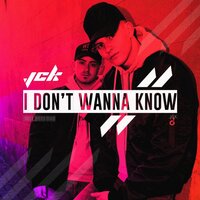 I Don't Wanna Know - JCK & Futosé