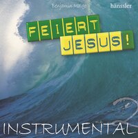 Du starbst für uns auf Golgatha - Feiert Jesus! & Benjamin Malgo