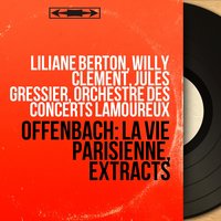 La vie parisienne: "Nous entrons dans cette demeure" - Couplets. "Je suis veuve d'un colonel" (Chœur, Gardefeu, Le Baron, Gabrielle) - Orchestre des Concerts Lamoureux & Jules Gressier & Michel Hamel & Chœur Raymond Saint-Paul & Michel Roux & Nadine Renaux & Жак Оффенбах