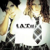 All The Things She Said - t.A.T.u. & Dj Monk
