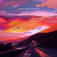 On This Road - Paluccis & Saints Café & NAIR & Kolter