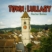 Town Lullaby - Hector Bolea