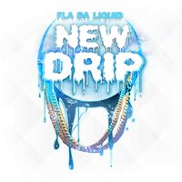 New Drip - Fla Da Liquid