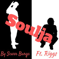 Soulja - Scarr Burgs & Riggs