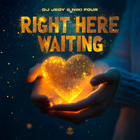 Right Here Waiting - DJ JEDY & Niki Four