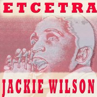Etcetra - Jackie Wilson