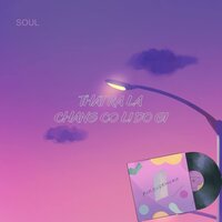 Thật Ra Là Chẳng Có Lý Do Gì - Soul