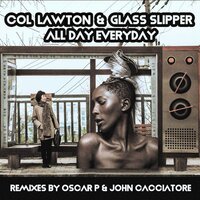 All Day Everyday - Col Lawton & Glass Slipper & Oscar P