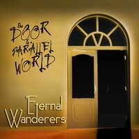 The Door To A Parallel World - Eternal Wanderers