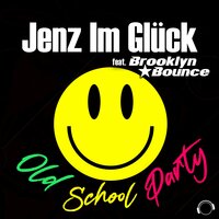 Old School Party - Jenz Im Glück & Brooklyn Bounce
