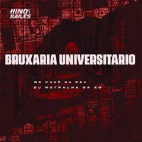 Bruxaria Universitario - MC KAUÃ DA DZ4 & DJ Metralha da ZO